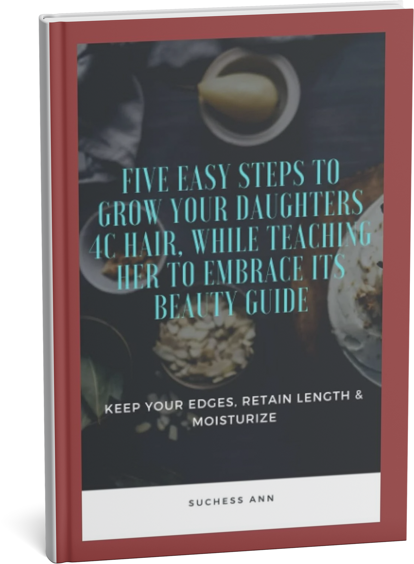 Five Easy Steps to Grow Your Daughters 4C Hair, While Teaching Her to Embrace its Beauty Guide